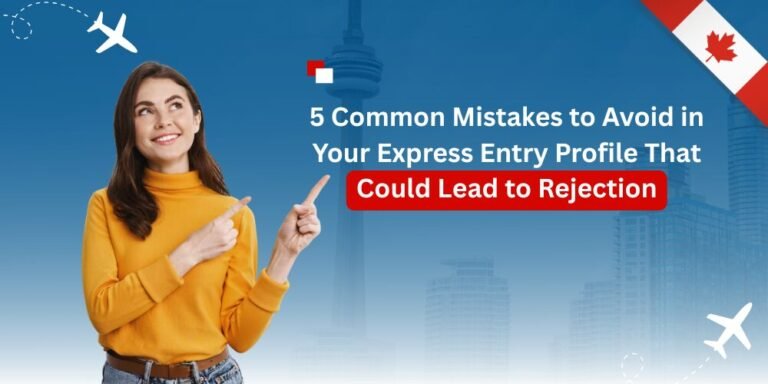 5 Express Entry Mistakes That Will Get Your Canada PR Rejected