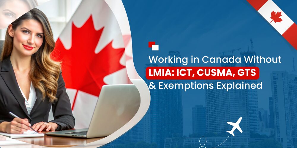 Working in Canada Without LMIA ICT, CUSMA, GTS & Exemptions Explained